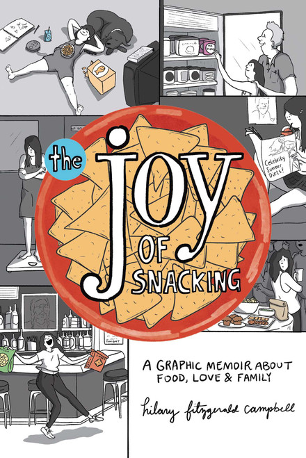 The Joy of Snacking (A Graphic Memoir about Food, Love & Family) by Hilary Fitzgerald Campbell, 9781524876456