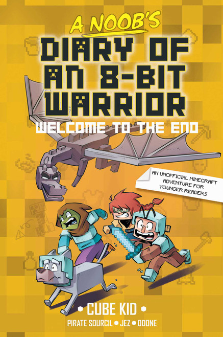 A Noob's Diary of an 8-Bit Warrior (Welcome to the End) by Cube Kid, Jez, Odone, Pirate Sourcil, 9798881601782