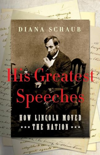 His Greatest Speeches (How Lincoln Moved the Nation) - 9781250405203 by Diana Schaub, 9781250405203