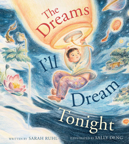 The Dreams I'll Dream Tonight by Sarah Ruhl, Sally Deng, 9781534453296