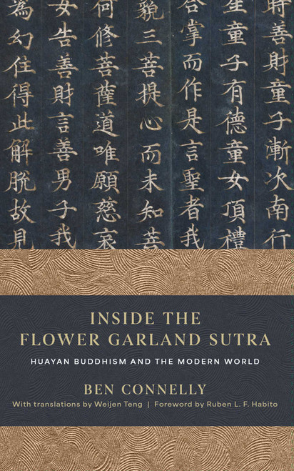 Inside the Flower Garland Sutra (Huayan Buddhism and the Modern World) by Ben Connelly, 9781614298779