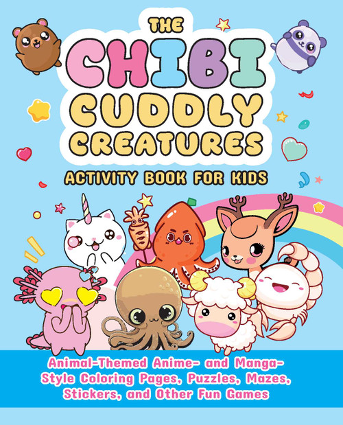 The Chibi Cuddly Creatures Activity Book for Kids (Animal-Themed Anime- and Manga-Style Coloring Pages, Puzzles, Mazes, Stickers, and Other Fun Games) by Valentina Figus, 9781646048205