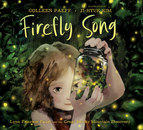 Firefly Song (Lynn Frierson Faust and the Great Smoky Mountain Discovery) by Colleen Paeff, Ji-Hyuk Kim, 9781665931847