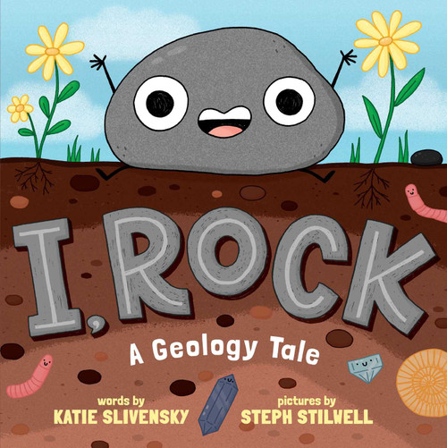 I, Rock (A Geology Tale) by Katie Slivensky, Steph Stilwell, 9781665940368