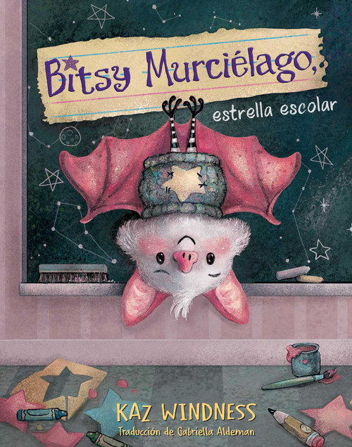 Bitsy Murciélago, estrella escolar (Bitsy Bat, School Star) (Spanish Edition) by Kaz Windness, Kaz Windness, Gabriella Aldeman, 9781665970631