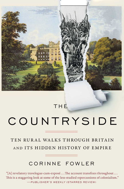 The Countryside (Ten Rural Walks Through Britain and Its Hidden History of Empire) - 9781668003985 by Corinne Fowler, 9781668003985