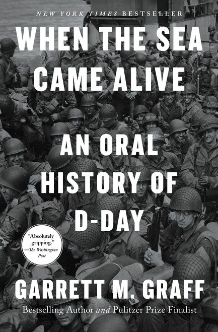 When the Sea Came Alive (An Oral History of D-Day) - 9781668027820 by Garrett M. Graff, 9781668027820