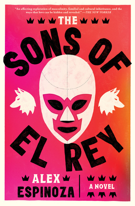 The Sons of El Rey - 9781668032794 by Alex Espinoza