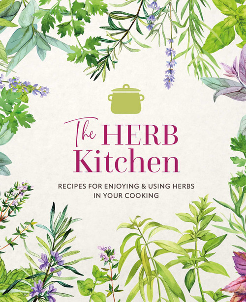 The Herb Kitchen (Recipes for enjoying & using herbs in your cooking) by Ryland Peters & Small, 9781788796873