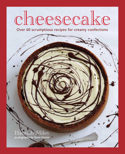 Cheesecake (Over 60 scrumptious recipes for creamy confections) by Hannah Miles, 9781788796903