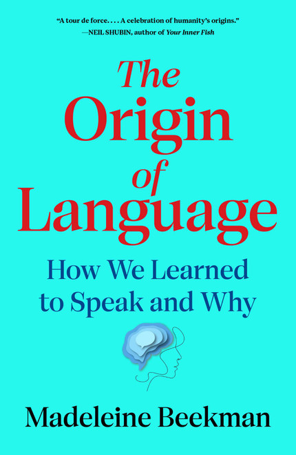 The Origin of Language (How We Learned to Speak and Why) by Madeleine Beekman, 9781668066058
