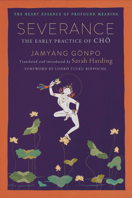 Severance (The Early Practice of Cho) by Jamyang Gonpo, Sarah Harding, Lodro Tulku Rinpoche, 9798890700001