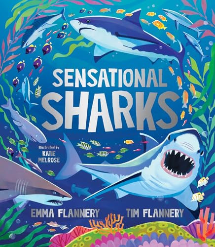 Sensational Sharks by Tim Flannery, Emma Flannery, Katie Melrose, 9781761211706