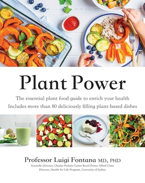 Plant Power (The Essential Plant Food Guide to Enrich Your Health) by Luigi Fontana, 9781761450884