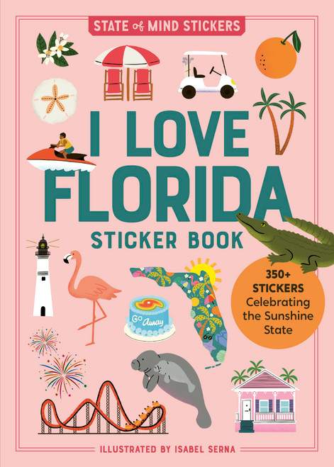 I Love Florida Sticker Book (350+ Stickers Celebrating the Sunshine State) by Workman Publishing, Isabel Serna, 9781523527595