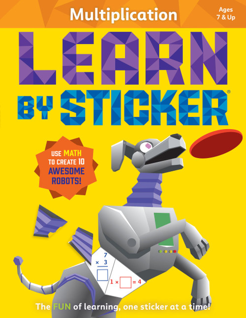 Learn by Sticker: Multiplication (Use Math to Create 10 Awesome Robots!) by Workman Publishing, 9781523529735