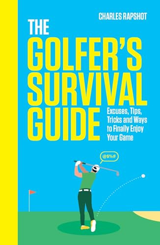 The Golfer's Survival Guide (THE PERFECT CHRISTMAS GIFT FOR GOLF-LOVERS) by Charles Rapshot, 9781035425488