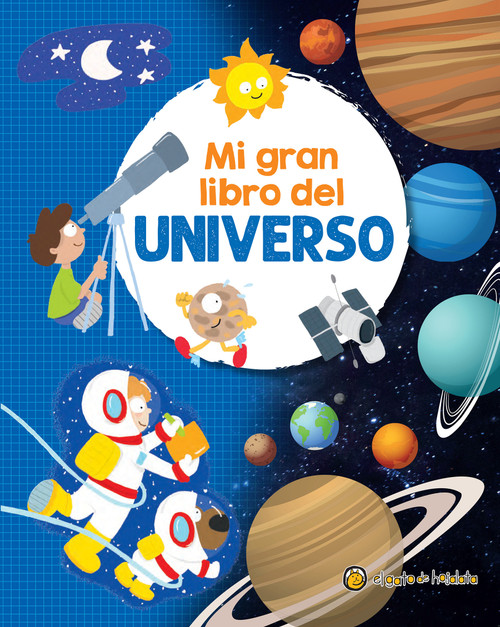 Mi gran libro del universo / My Great Book of the Universe (Spanish Edition) by Soledad Gopar, Elizabeth Mallet, 9789878205588