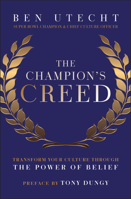 The Champion's Creed (Transform Your Culture Through the Power of Belief) by Ben Utecht, Tony Dungy, 9781394331239