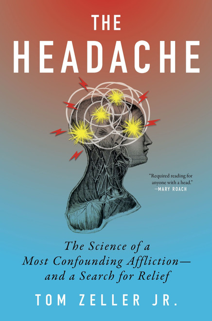 The Headache (The Science of a Most Confounding Affliction-and a Search for Relief) by Tom Zeller Jr., 9780358507758