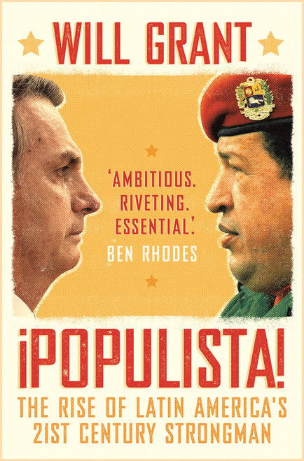 Populista (The Rise of Latin America's 21st Century Strongman) by Will Grant, 9781789543971