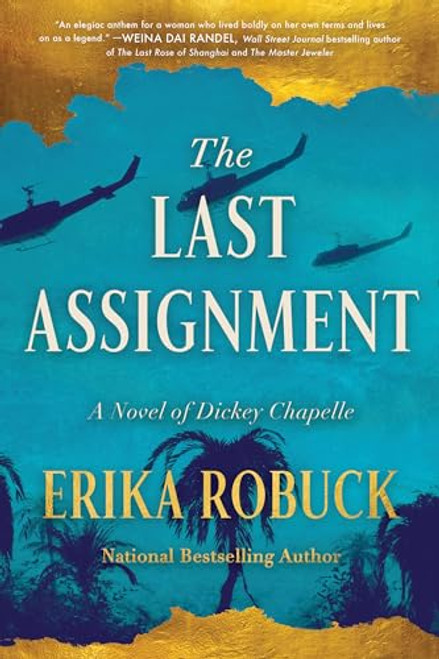 The Last Assignment (A Novel of Dickey Chapelle) by Erika Robuck, 9781728299860