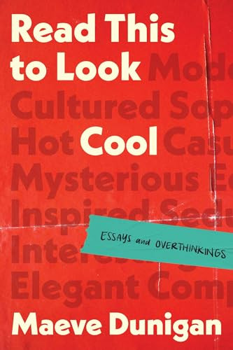 Read This to Look Cool (Essays and Overthinkings) by Maeve Dunigan, 9781464220449