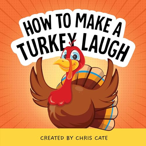 How to Make a Turkey Laugh by Chris Cate, 9798886082913