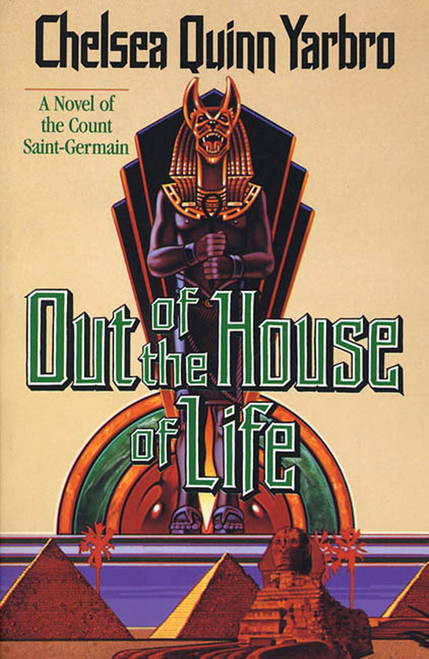Out of the House of Life (A Novel of the Count Saint-Germain) by Chelsea Quinn Yarbro, 9780312890261