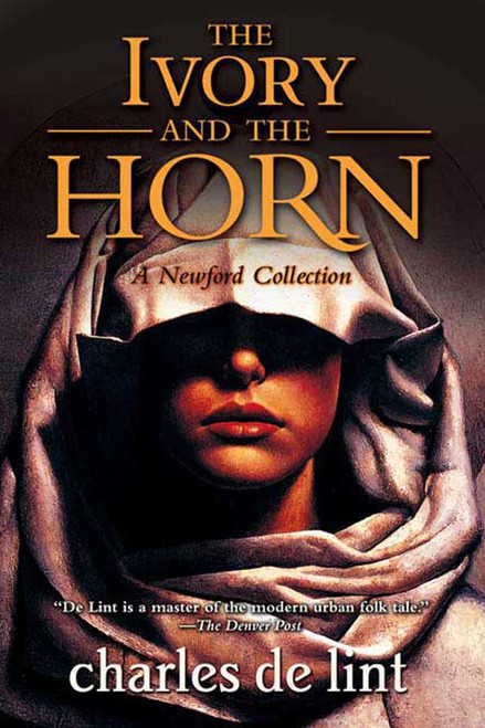 The Ivory and the Horn (A Newford Collection) by Charles de Lint, 9780765316790