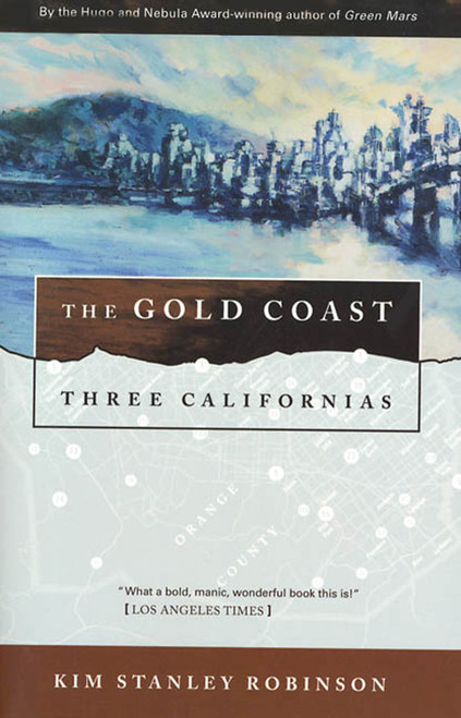 The Gold Coast (Three Californias) by Kim Stanley Robinson, 9780312890377