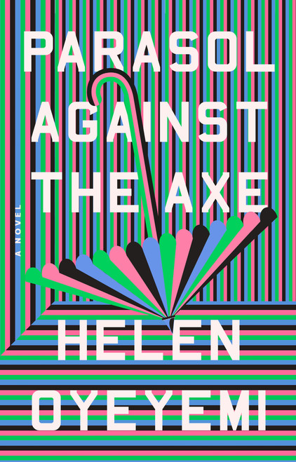 Parasol Against the Axe (A Novel) - 9780593192375 by Helen Oyeyemi, 9780593192375