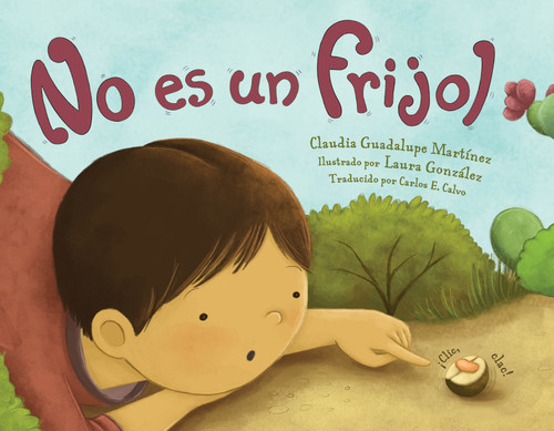No es un frijol (Spanish Edition) - 9781623545628 by Claudia Guadalupe Martínez, Laura Gonzalez, Carlos E. Calvo, 9781623545628