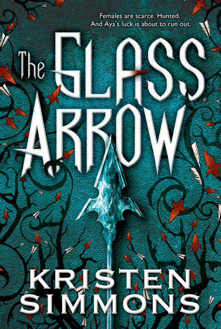 The Glass Arrow by Kristen Simmons, 9780765336644