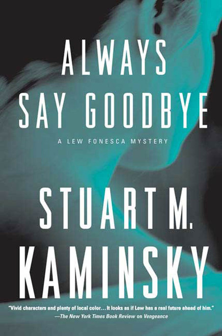 Always Say Goodbye (A Lew Fonesca Mystery) by Stuart M. Kaminsky, 9780765318800