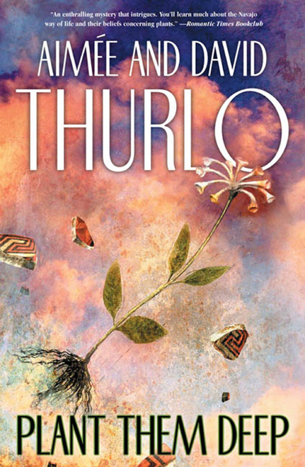 Plant Them Deep by Aimée Thurlo, David Thurlo, 9780765314130