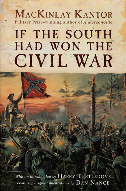 If The South Had Won The Civil War by MacKinlay Kantor, Harry Turtledove, Dan Nance, 9780312869496