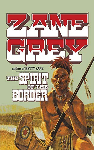The Spirit of the Border (Stories of the Ohio Frontier) by Zane Grey, 9780765396600
