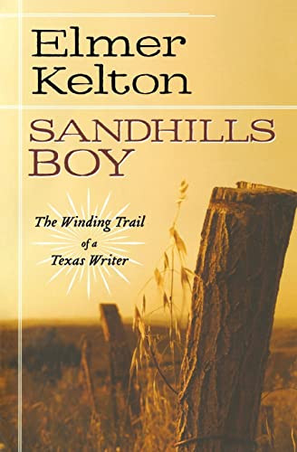 Sandhills Boy (The Winding Trail of a Texas Writer) by Elmer Kelton, 9781250302625