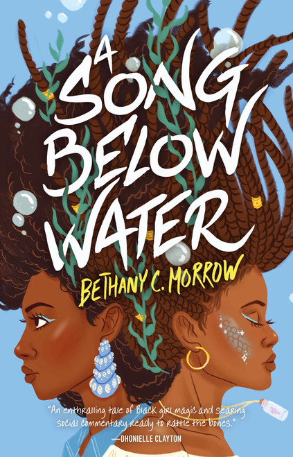 A Song Below Water (A Novel) by Bethany C. Morrow, 9781250315328