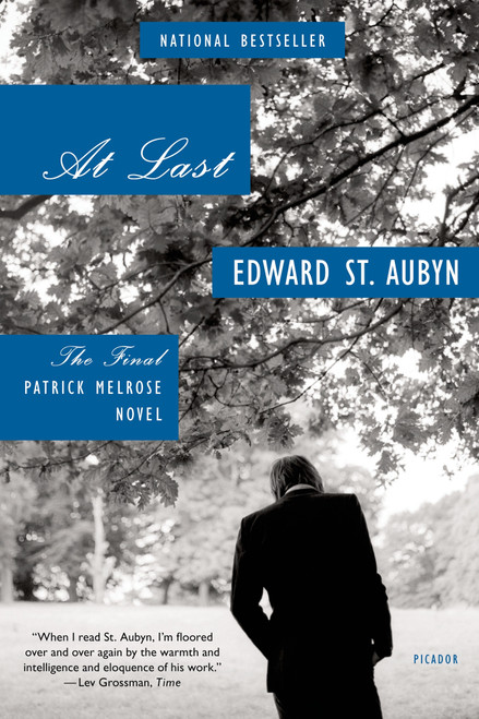 At Last (The Final Patrick Melrose Novel) by Edward St. Aubyn, 9781250023902