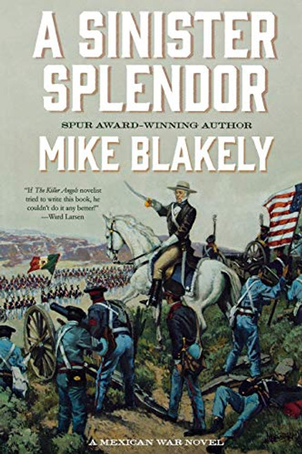 A Sinister Splendor (A Mexican War Novel) by Mike Blakely, 9781250811820