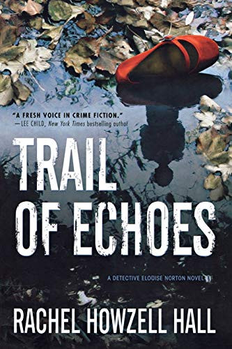 Trail of Echoes (A Detective Elouise Norton Novel) by Rachel Howzell Hall, 9781250813008