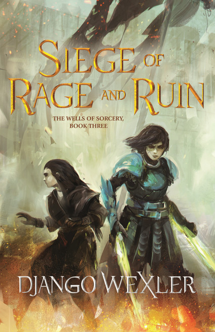 Siege of Rage and Ruin by Django Wexler, 9780765397324
