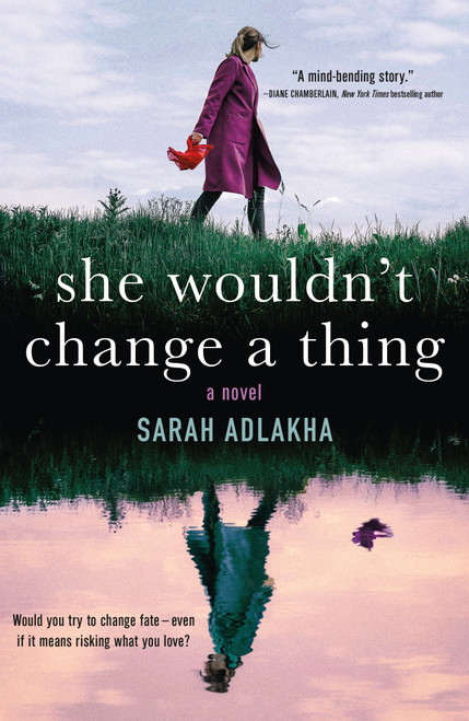 She Wouldn't Change a Thing by Sarah Adlakha, 9781250774576
