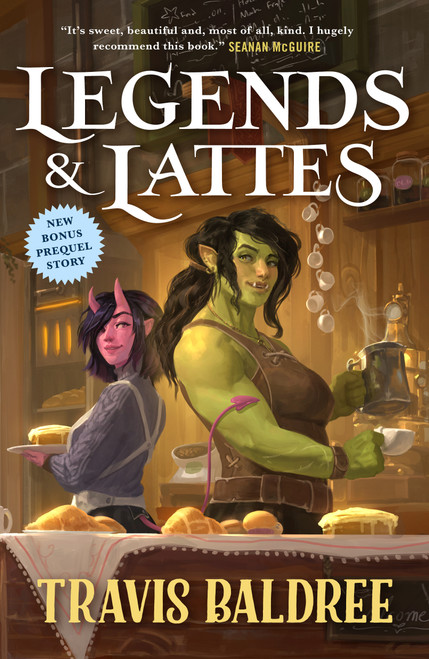 Legends & Lattes (A Novel of High Fantasy and Low Stakes) by Travis Baldree, 9781250886088