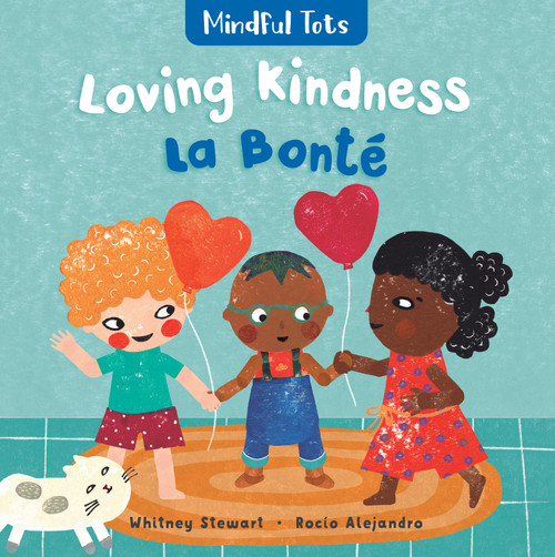 Mindful Tots: Loving Kindness (Bilingual French & English) by Whitney Stewart, Rocio Alejandro, 9781646864676
