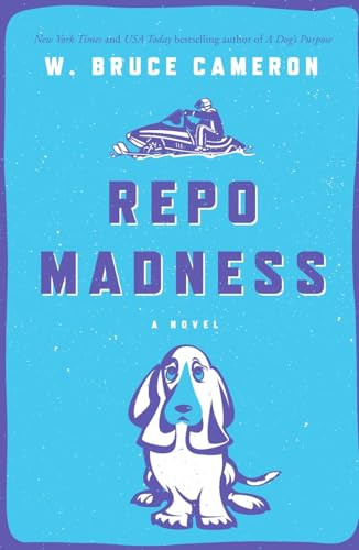 Repo Madness (A Novel) by W. Bruce Cameron, 9781250832238