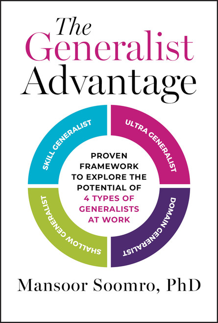 The Generalist Advantage (Proven Framework to Explore the Potential of 4 Types of Generalists at Work) by Mansoor Soomro, 9781394276400
