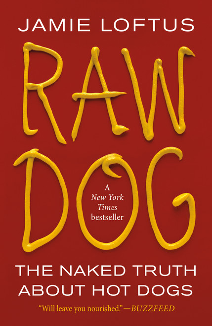 Raw Dog (The Naked Truth About Hot Dogs) - 9781250847768 by Jamie Loftus, 9781250847768